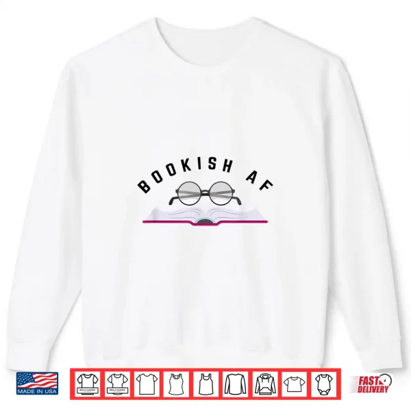 Sweatshirt Bookish AF Book Club Gift Librarian Bookworm Shirt