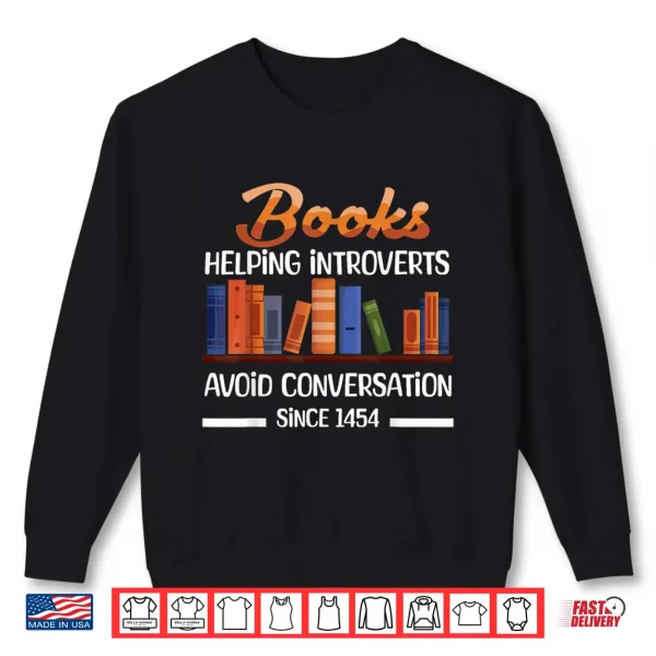 Sweatshirt Books Helping Introverts Avoid Conversation Book Reading Shirt
