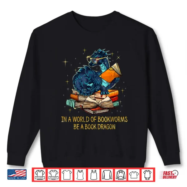 Sweatshirt Books Lovers Bookworm Geek Nerd Be Book Dragon Gift Idea Shirt