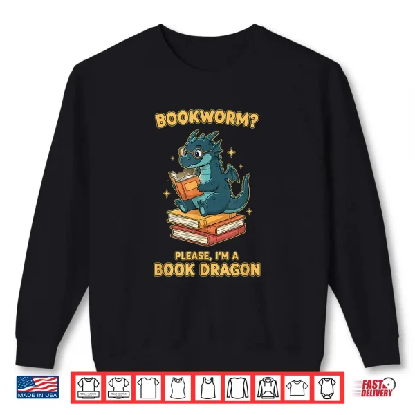 Sweatshirt Bookworm Please Im A Book Dragon Funny Reading for Men Shirt