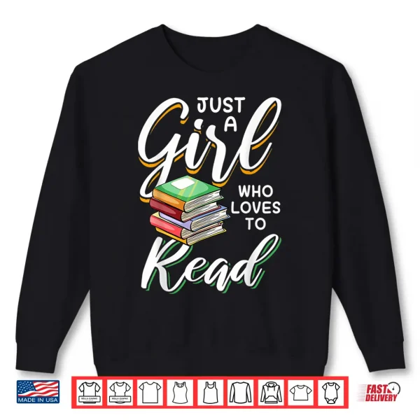 Sweatshirt Bookworms Just A Girl Who Loves To Read Love To Read Shirt