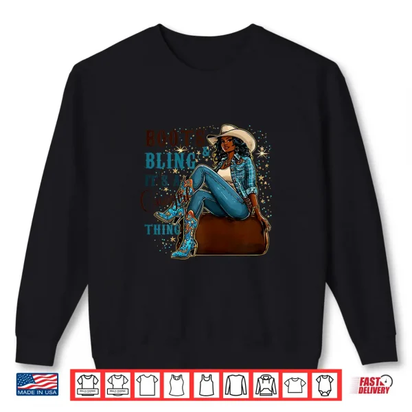 Sweatshirt Boots And Bling Its Cowgirl Thing Black History Month Shirt