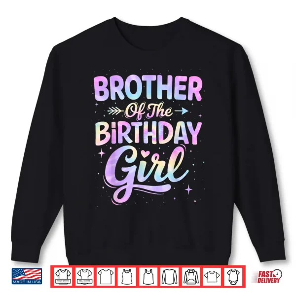 Sweatshirt Brother of The Birthday Girl Tie Dye Colorful Birthday Party Shirt