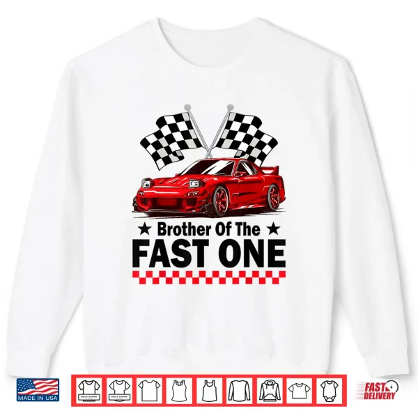 Brother Of The Fast One Car Racing 1St Birthday Shirt 2 Sweatshirt Brother of The Fast One Car Racing 1St Birthday Shirt