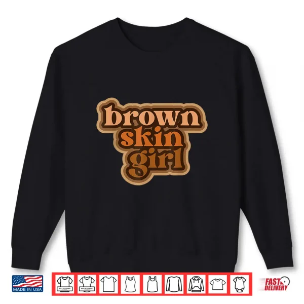 Sweatshirt Brown Skin Girl Black Woman Melanin Brown Skin Girl Shirt