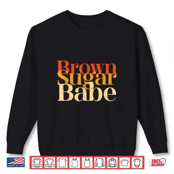 Brown Sugar Babe Proud Black History Women Pride Juneteenth Shirt 2 Sweatshirt Brown Sugar Babe Proud Black History Women Pride Juneteenth Shirt