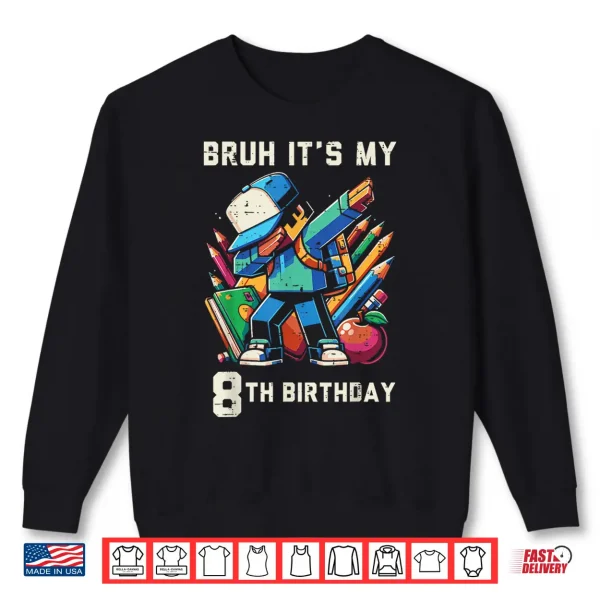 Sweatshirt Bruh Its My 8th Birthday Pixel Dab 8 Bday Gamer Boys Kids Shirt