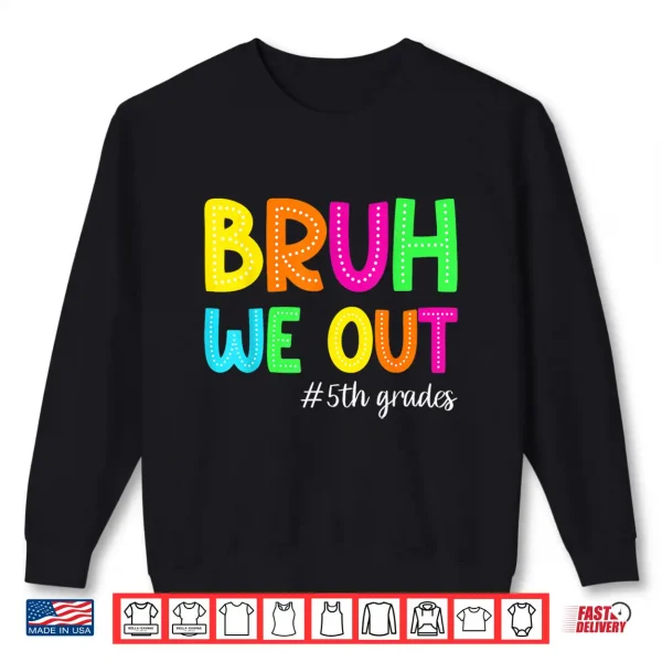 Sweatshirt Bruh We Out 5th Graders Fifth Grade Graduation Class of 2026 Shirt