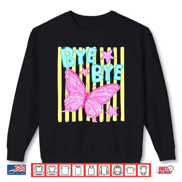 Sweatshirt Bye Bye Butterfly Last Day of School Class Dismissed Teacher Shirt
