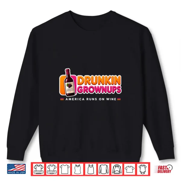 Sweatshirt Cabernet Sauvignon Drunkin Grownups America Runs On Wine Shirt
