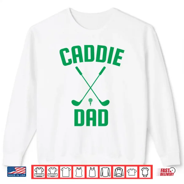 Sweatshirt Caddie Dad Golf Club Cool Golfing Cute Golfer Daddy Father Shirt