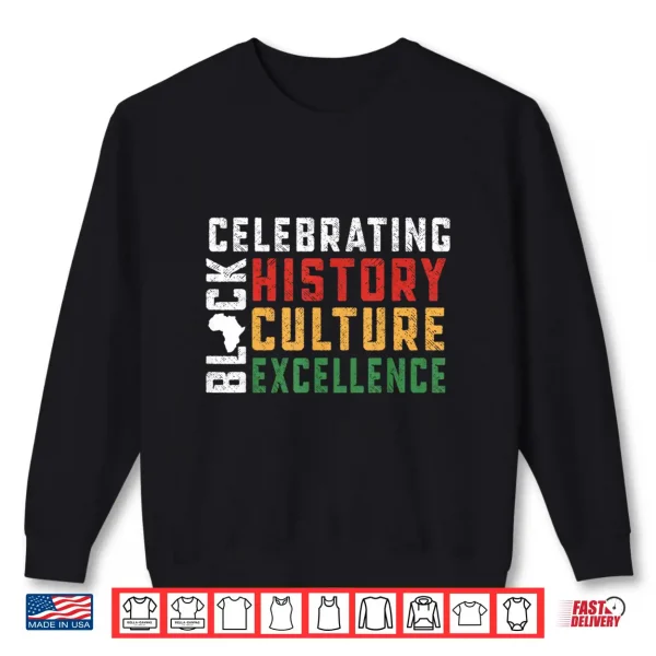Sweatshirt Celebrating Black History Culture Excellence Shirt
