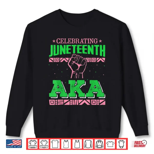 Sweatshirt Celebrating Juneteenth AKA Fist Black History Men Women Shirt