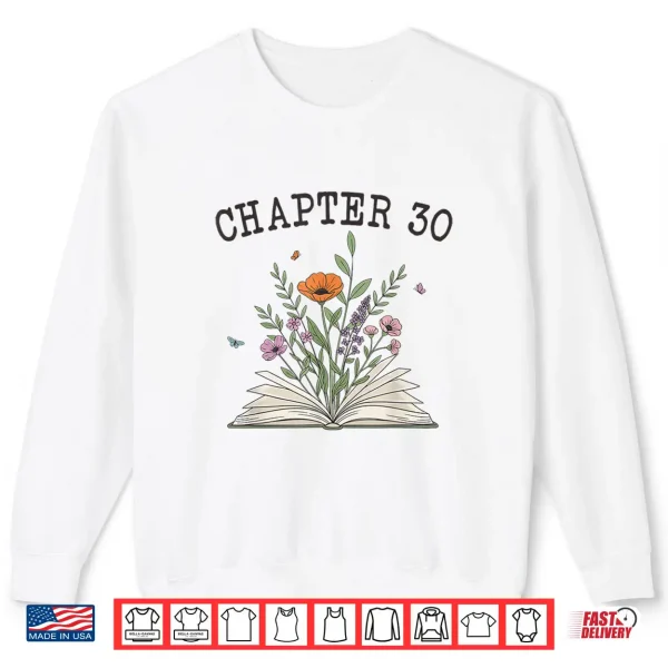 Sweatshirt Chapter 30 Book Lovers Readers 30th Birthday Wildflowers Shirt