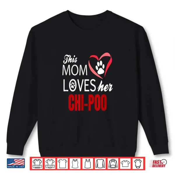 Sweatshirt Chi poo Shirt Mom Love Poodle Chihuahua Shirt