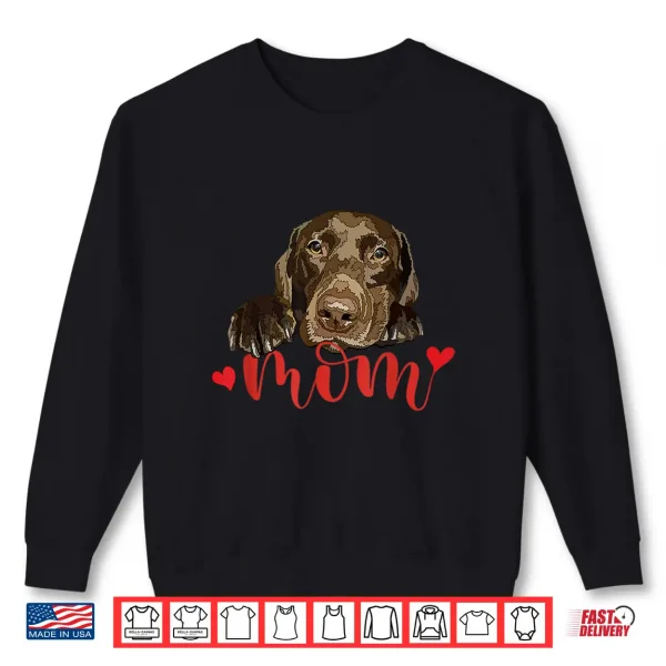 Sweatshirt Chocolate Lab Mom Labrador Mom Brown Labrador Retriever Mom Shirt