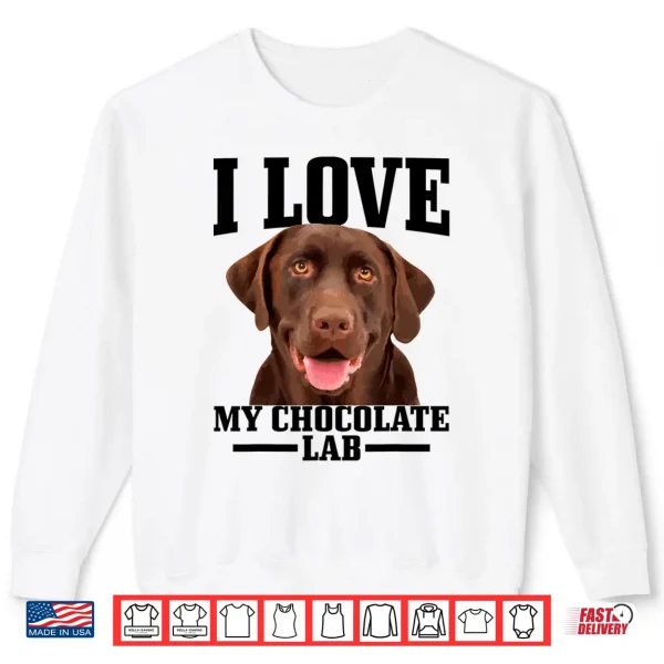 Sweatshirt Chocolate Labrador Retriever Mom Dad I Love My Lab Dog Shirt