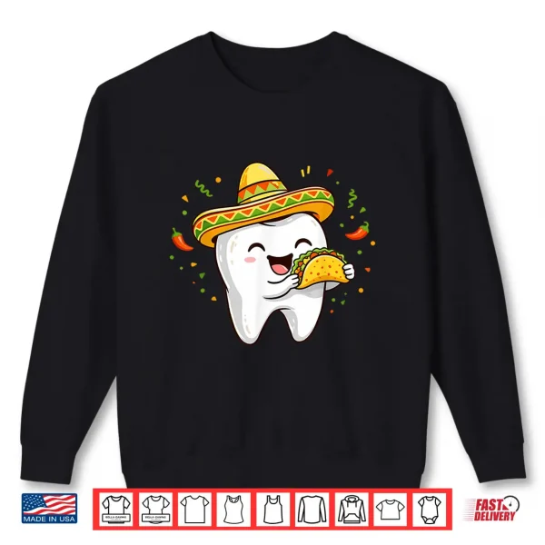 Sweatshirt Cinco De Mayo Dentist Tooth Eating Taco Sombrero Dental Shirt