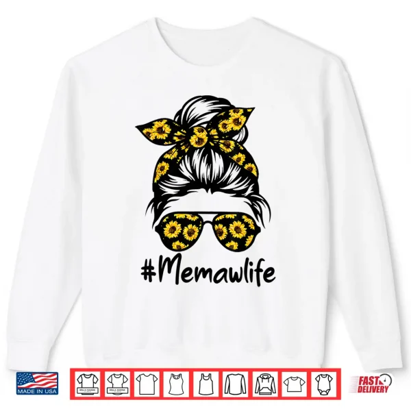 Sweatshirt Classy Memaw Life with Sunflower Messy Bun Mothers Day Shirt