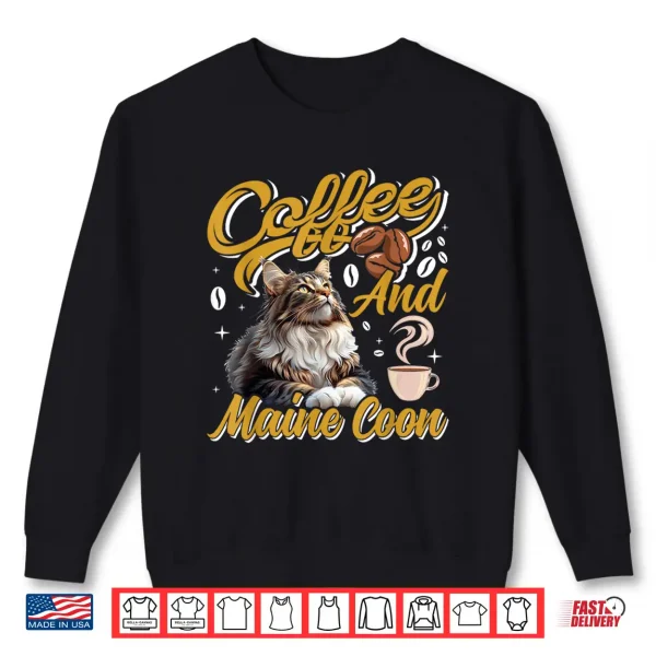 Sweatshirt Coffee Drinker MAINE COON AND COFFEE Funny Cat Mom Shirt