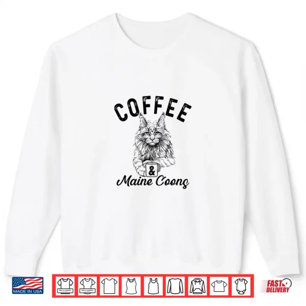 Sweatshirt Coffee and Maine Coon Cat sketch MaineCoon Cat kitten Shirt