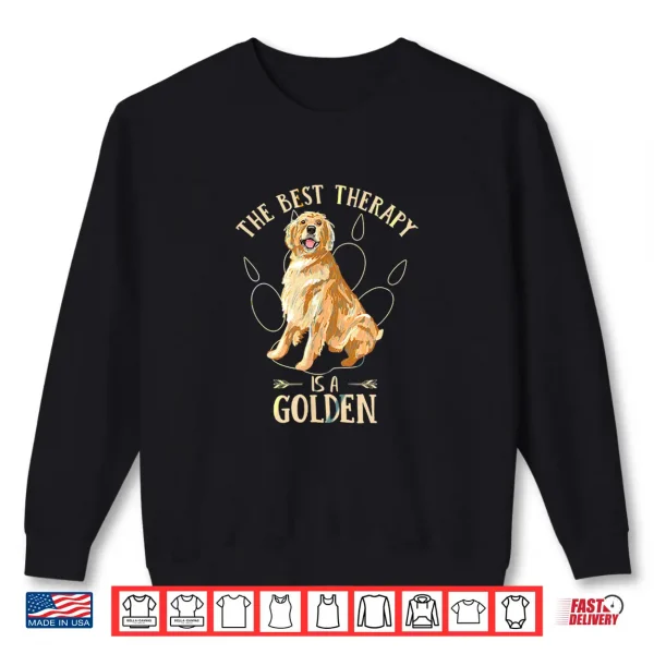 Sweatshirt Colorful The Best Therapy Is A Golden Retriever Puppy Lover Shirt