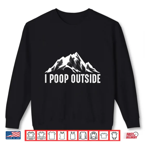 Sweatshirt Cool I Poop Outside Funny Outdoor Pooping Camping Fan Gift Shirt