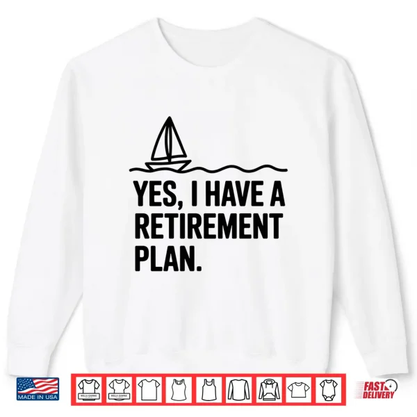 Sweatshirt Cool Sailing for Men Women Retirement Plan Boating Sailboat Comfort Colors Crop Top