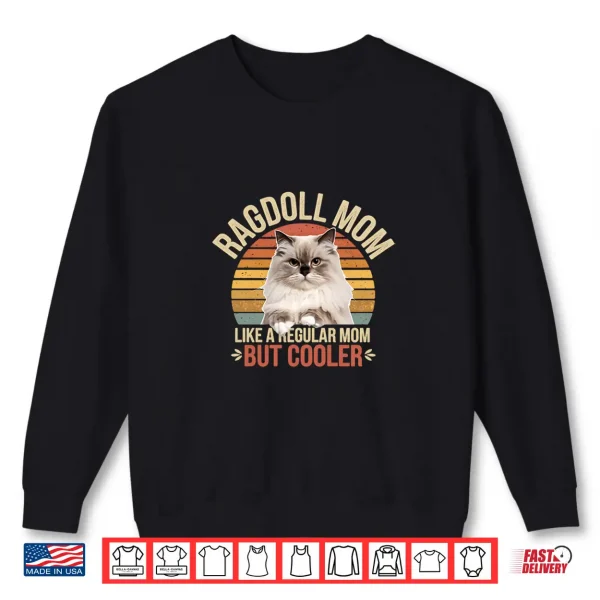 Sweatshirt Cooler Than a Regular Mom Funny Ragdoll Mom Cat Lover Shirt