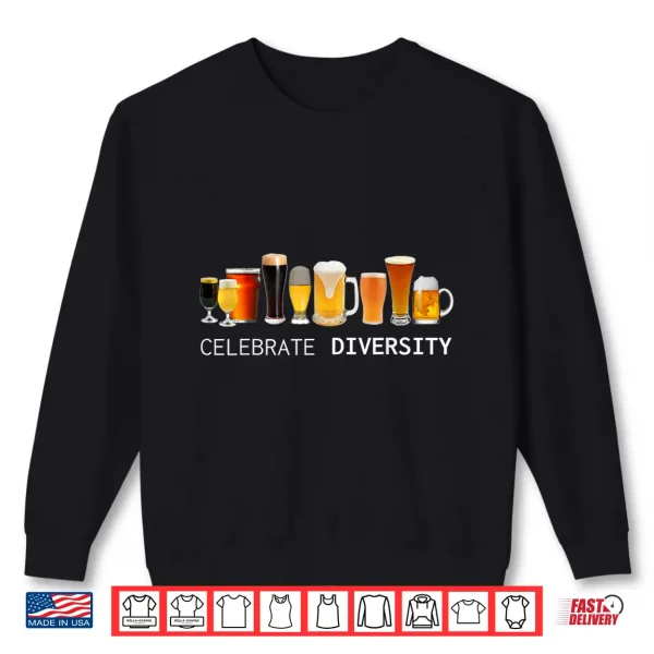 Sweatshirt Craft Beer Drinking Shirt Celebrate Diversity Beer Shirt