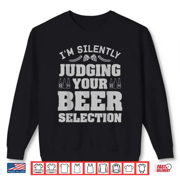 Sweatshirt Craft Beer Gift For Drinker Brewer Judging Your Beer Shirt