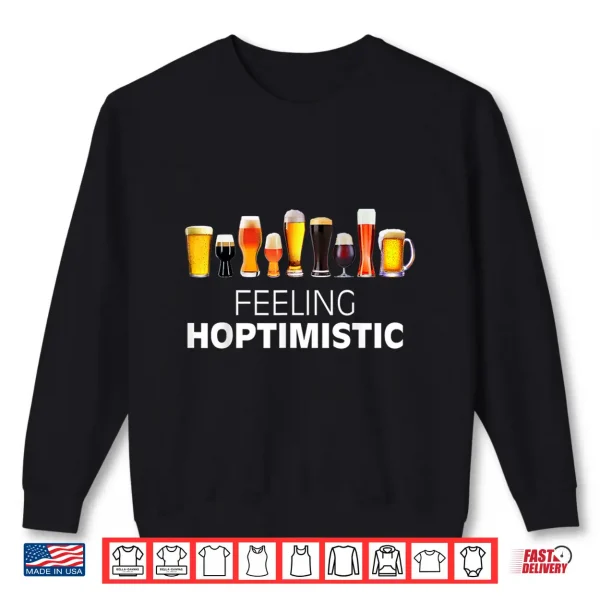 Sweatshirt Craft Beer Lover Feeling Hoptimistic For Men For Women Shirt