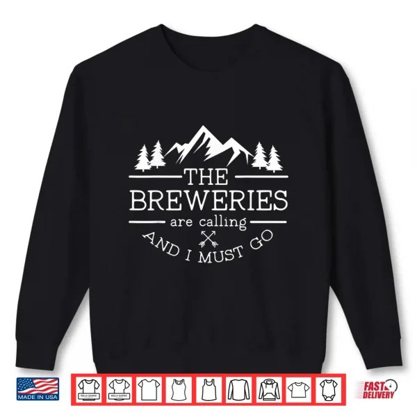 Sweatshirt Craft Beer Tour Breweries are Calling and I Must Go Shirt