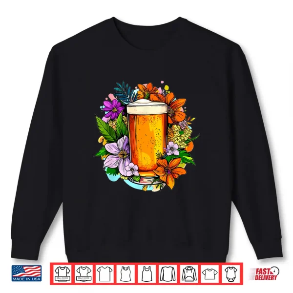 Sweatshirt Craft Beer With Colorful Flowers Around Shirt