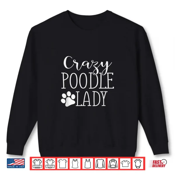 Sweatshirt Crazy Poodle Lady Funny Poodle Shirt Gift For Poodle Lover