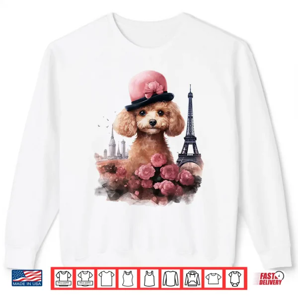 Sweatshirt Cute French Paris Eiffel Tower Toy Poodle Parisian Poodles Shirt