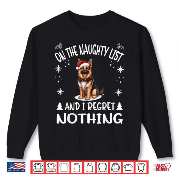 Sweatshirt Cute German Shepherd Dog Christmas On The Naughty List and I Shirt