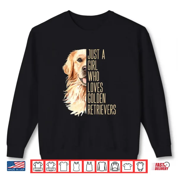 Sweatshirt Cute Golden Retriever Just a girl who loves goldens Shirt