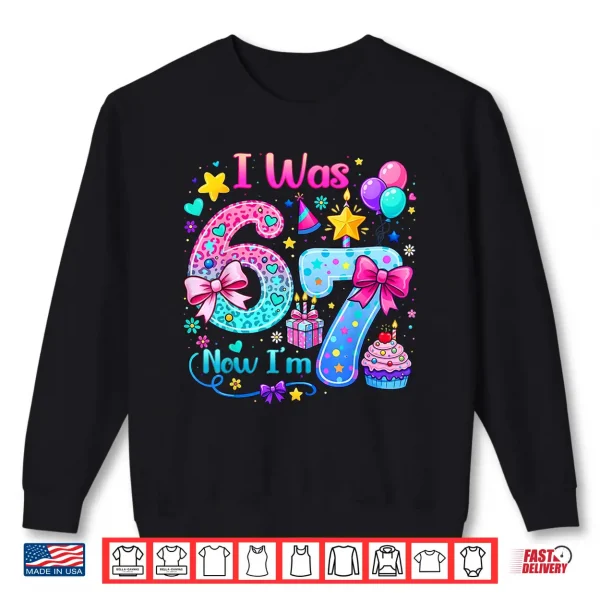 Sweatshirt Cute I was 6 Now Im 7 Six Seven 7th Bday Birthday Girl Kids Shirt