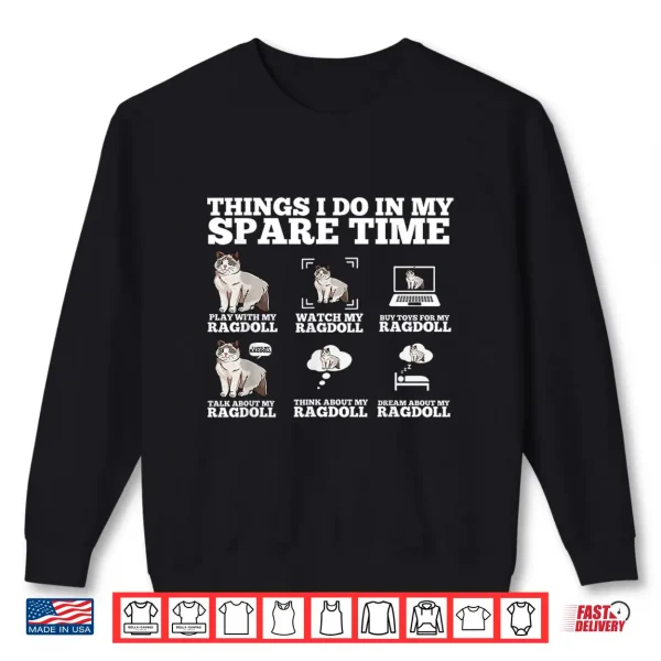Sweatshirt Cute Ragdoll Cat Things I Do In My Spare Time Ragdoll Shirt