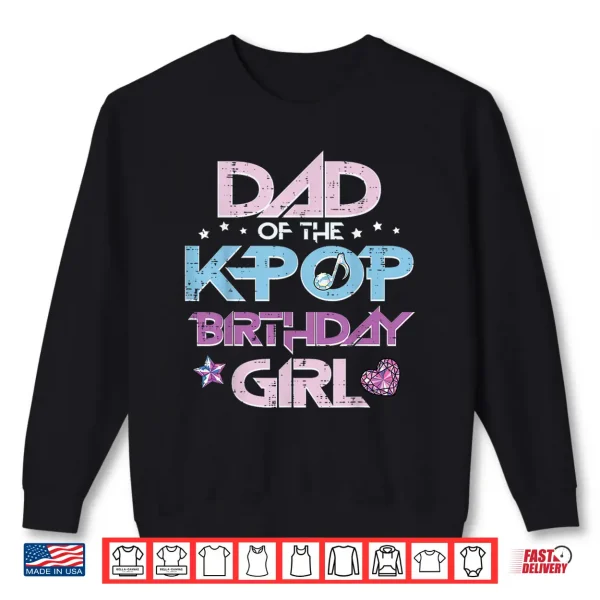 Sweatshirt Dad of Kpop Birthday Girl Family Matching Bday Papa Men Shirt