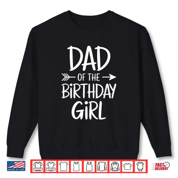 Sweatshirt Dad of The Birthday Girl Shirt Matching Family Fathers Day Shirt