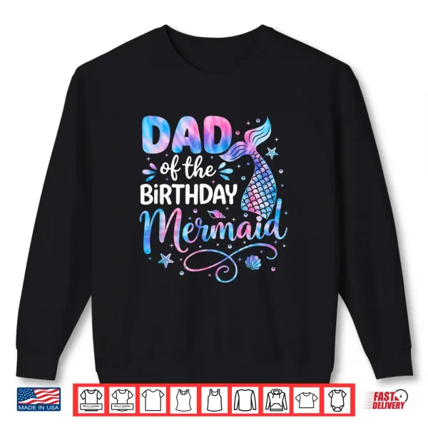 Sweatshirt Dad of The Birthday Mermaid Family Matching Party Bday Girl Shirt