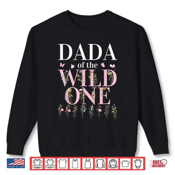 Sweatshirt Dada Wild One Wildflower First Birthday Family Party Shirt
