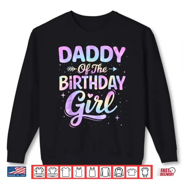 Sweatshirt Daddy of The Birthday Girl Tie Dye Colorful Birthday Party Shirt