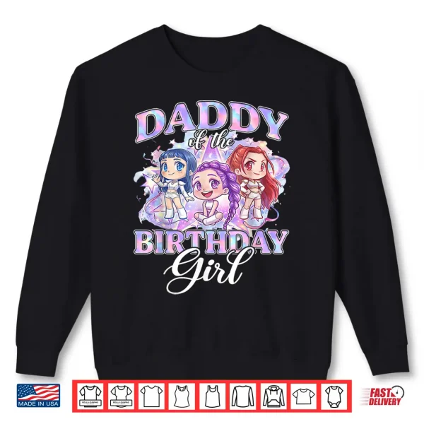 Sweatshirt Daddy of The K Pop Birthday Girls Korean Music Lovers Shirt