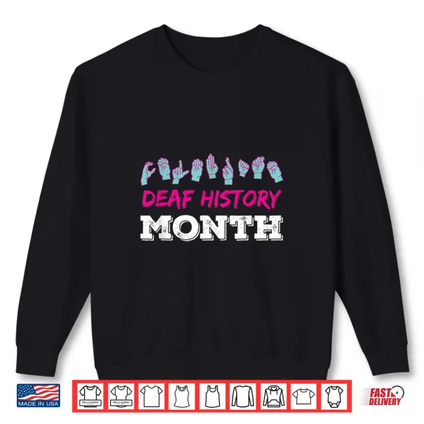 Sweatshirt Deaf History Month ASL Finger Spell Deafness Culture Shirt