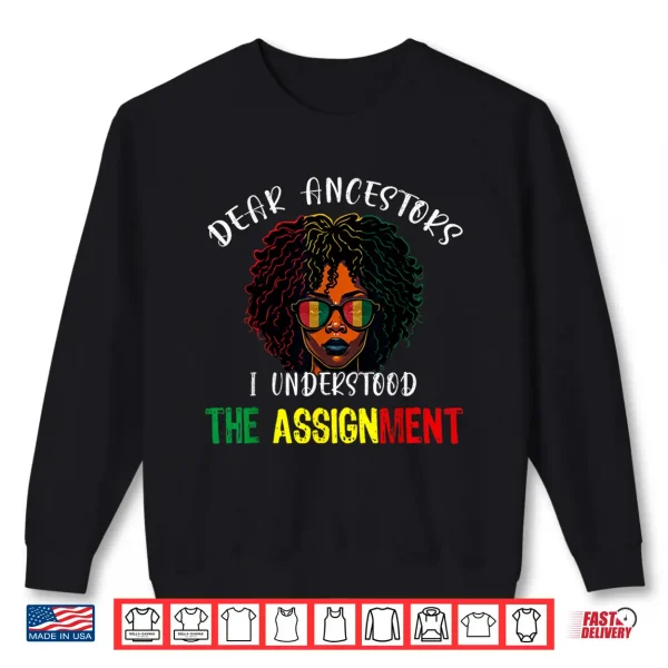 Sweatshirt Dear Ancestors I Understood The Assignment Juneteenth Afro Shirt