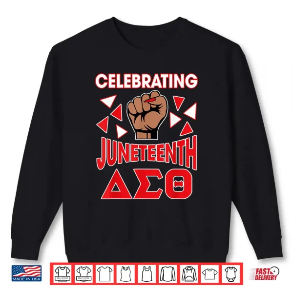 Sweatshirt Delta Sigma Theta Sorority Delta Celebrating Juneteenth Shirt