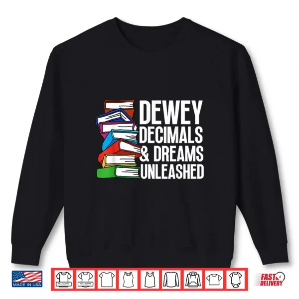 Sweatshirt Dewey Decimals Dreams Unleashed Education Librarian Shirt